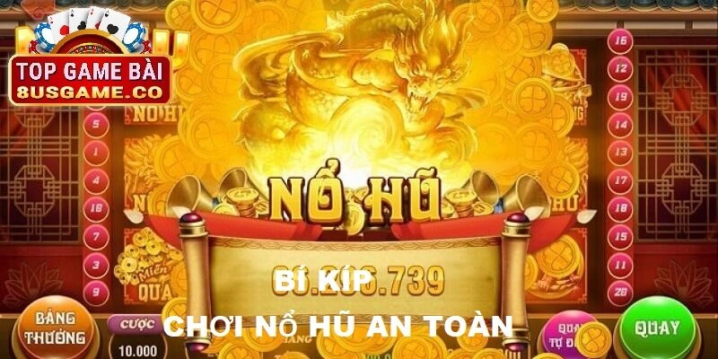Bí kíp chơi nổ hũ an toàn tại cổng game 8US