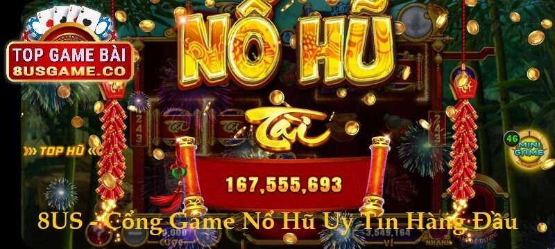 Cổng Game Nổ Hũ Uy Tín Hàng Đầu 8US