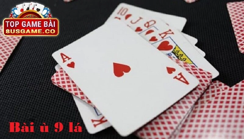 Giới thiệu về bài ù 9 lá trên 8us