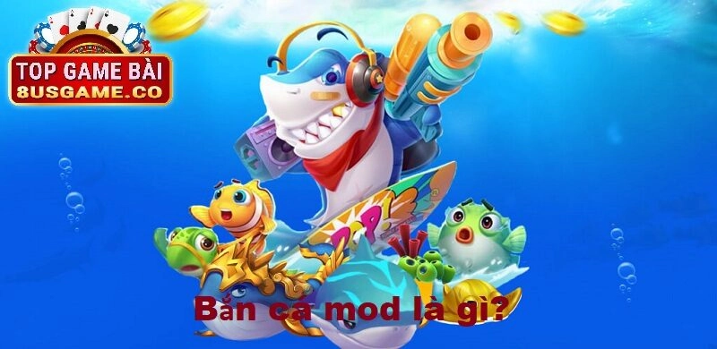Giới thiệu về bắn cá mod tại cổng game 8US