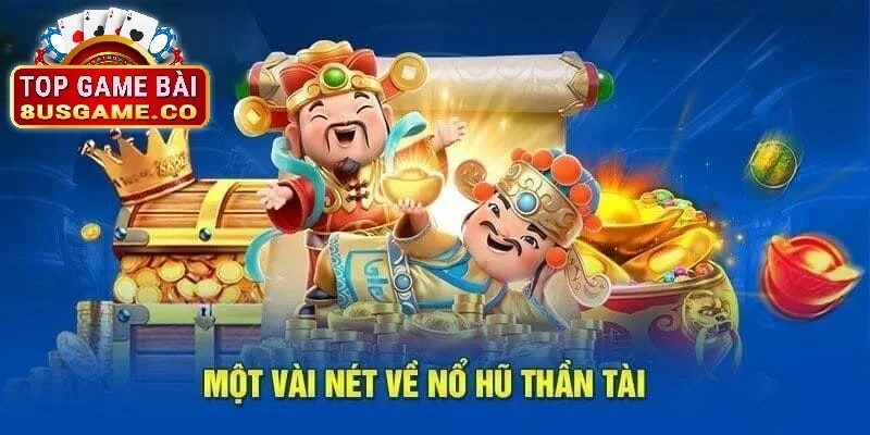 Giới thiệu về game Nổ hũ thần tài 8US