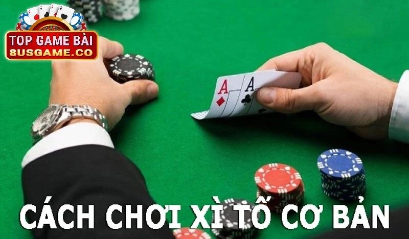 Hướng dẫn chơi Xì tố tại 8US