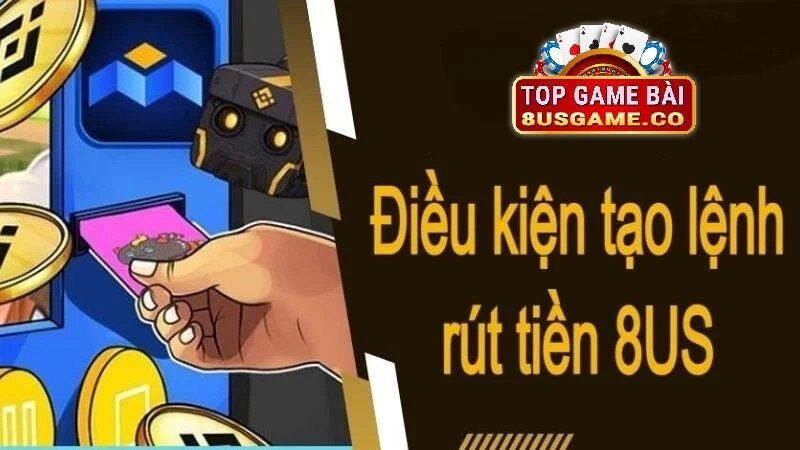 Lưu ý khi thực hiện rút tiền tại 8US