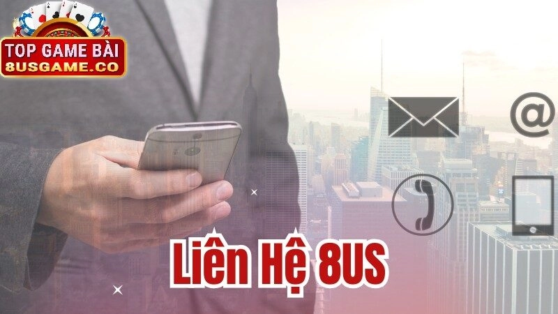 Tầm quan trọng của liên hệ trên cổng game 8us